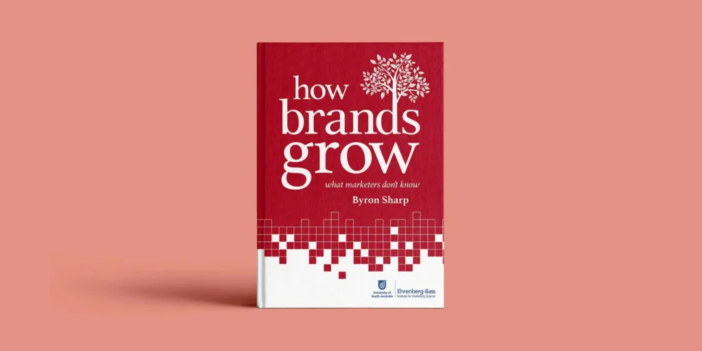 How Brands Grow, by Byron Sharp