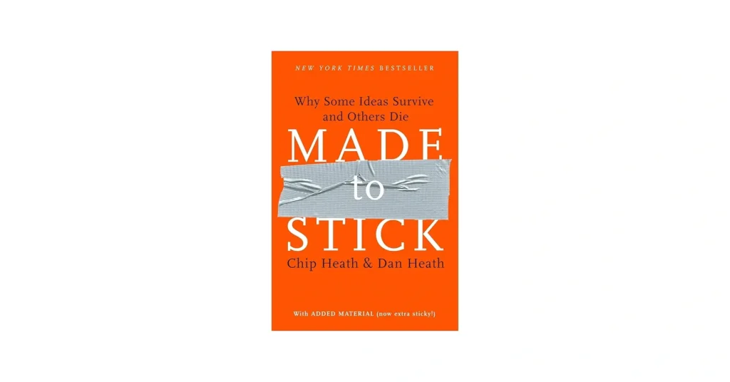 Made to Stick, by Chip Heath and Dan Heath